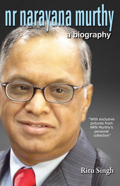 Nr Narayan Murthy: A Biography - Ritu Singh