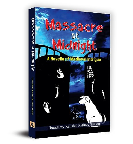 Massacre At Midnight-Chaudhary Kaushal Kishor Thakur