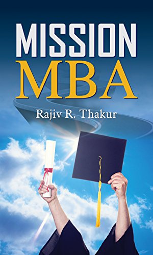Mission Mba: Ultimate Guide To Mastering The Mba Entrance Exam (Tips To Mastering Mba Application) Useful For Mba Aspirants-Dr. Rajiv Thakur