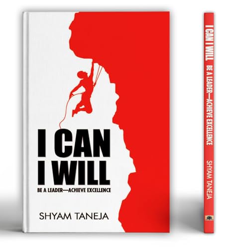 I Can I Will: How To Be A Leader & Change Agent | A Personal Transformation Guide To Unlock Your Potential | Self-Help Book For Motivation, Confidence & Purpose-Shyam Taneja