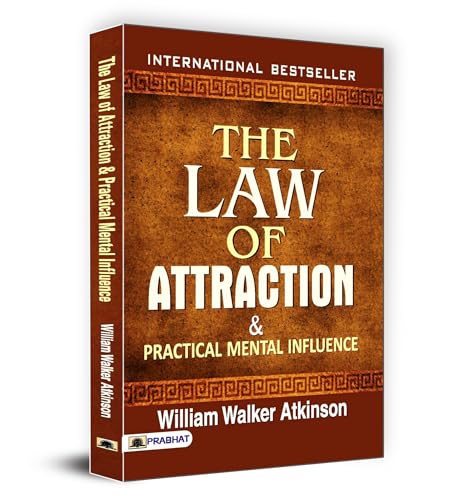 The Law Of Attraction And Practical Mental Influence | The Power Of Thought Vibrations For Personal Growth Success Goal Achievement Manifestation | Power Of Subconscious Mind | William Walker Atkinson-William Walker Atkinson