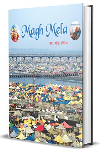 Magh Mela : Hinduism History Of Magh Mela In Prayagraj | Hindus Culture, Tradition & Rituals-Vincent Van Ross, Sanjay Kumar, Rakesh Kumar Shukla