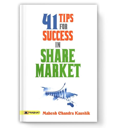 41 Tips For Success In Share Market: Proven Day Trading Secrets, Swing Trading Strategies And Expert Advice To Maximize Profits And Minimize Risk  Mahesh Chandra Kaushik-Mahesh Chandra Kaushik