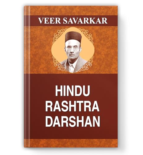 Hindu Rashtra Darshan: Philosophy And Essence Of Hinduism, Hindu Culture And Civilization And Hindu Nation By Veer Savarkar-Veer Savarkar