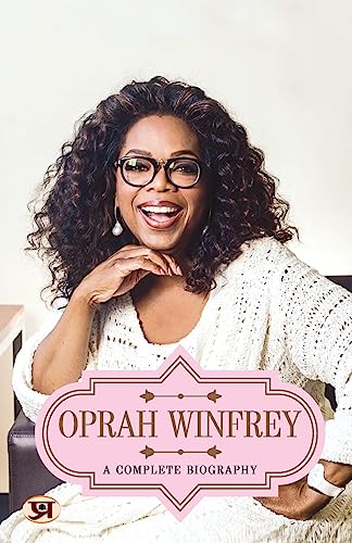 Oprah Winfrey: A Complete Biography-Abhishek Kumar