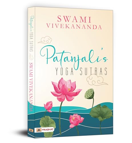 PatanjaliS Yoga Sutras By Swami Vivekananda | A Roadmap To Self-Realization And Liberation For Modern Life-Swami Vivekananda