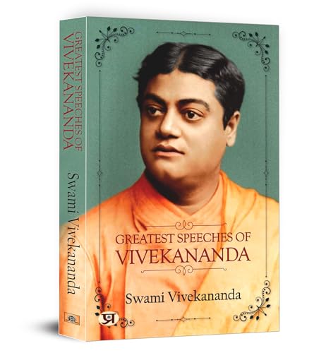 Greatest Speeches Of Swami Vivekananda | A Collection Of Inspirational And Motivational Speeches On Family, Harmony, Secularism And Global Unity-Swami Vivekananda