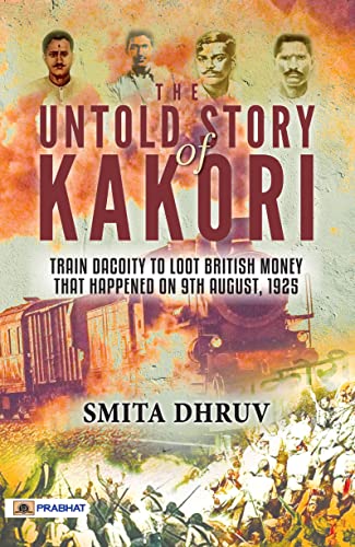 The Untold Story Of Kakori-Smita Dhruv