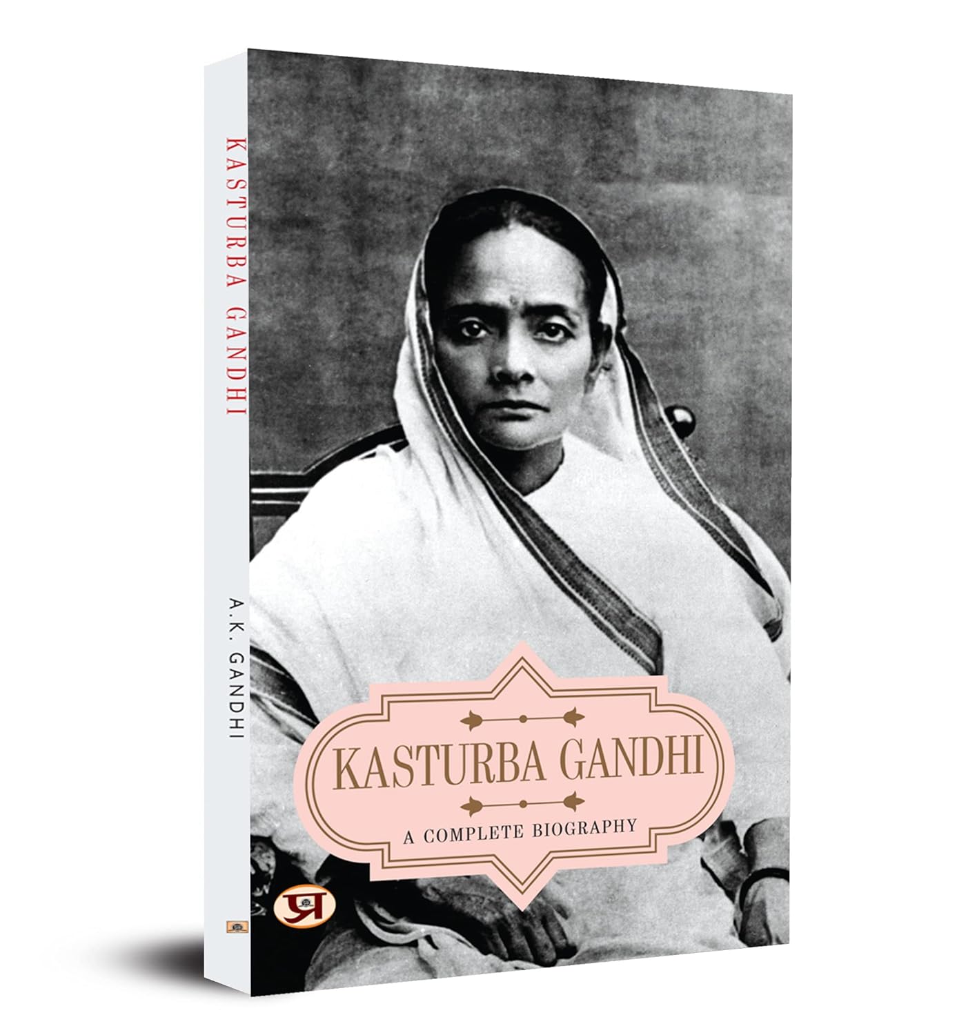 Kasturba Gandhi: A Complete Biography-A.K. Gandhi