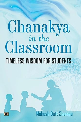 Chanakya In The Classroom: Timeless Wisdom For Students-Mahesh Dutt Sharma