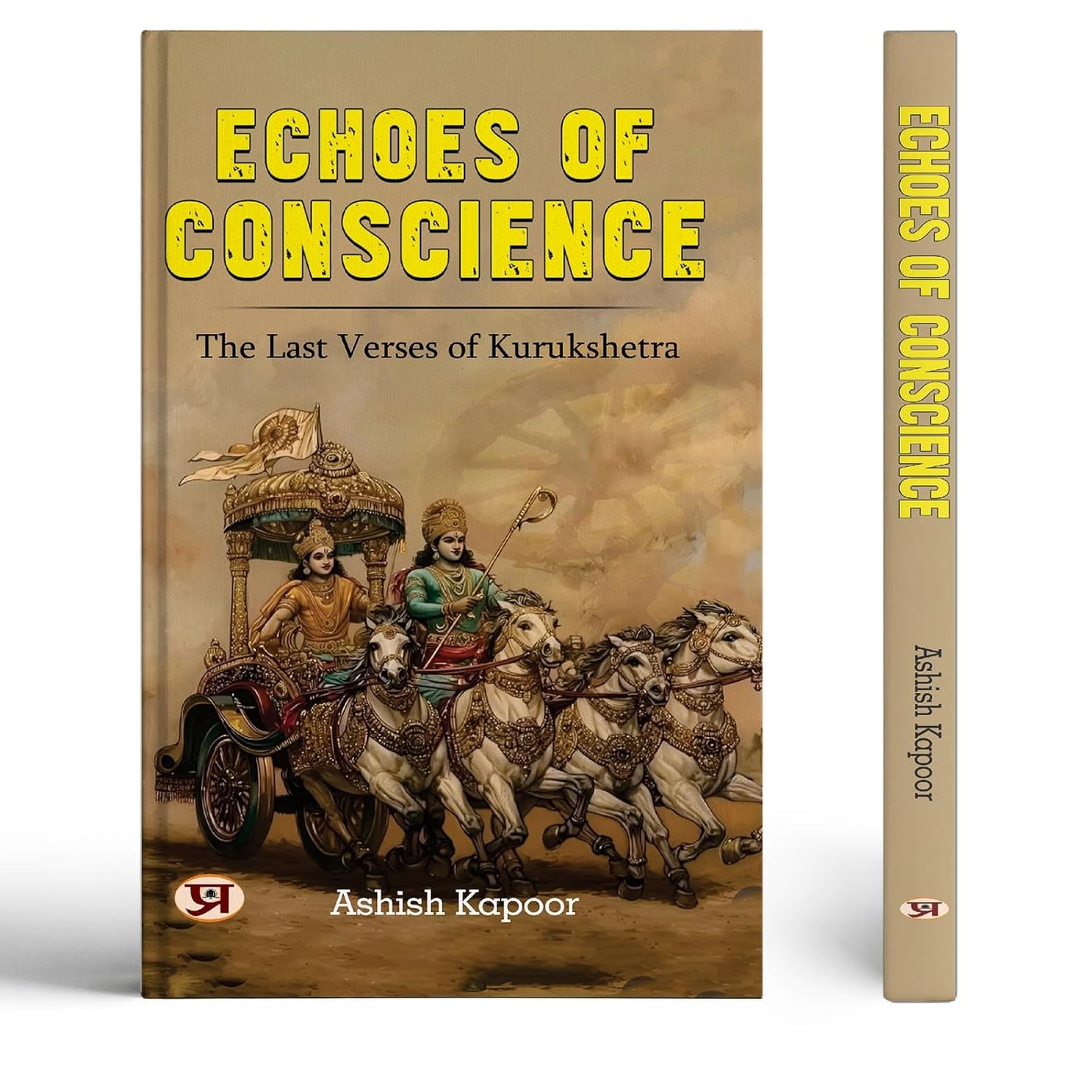 Echoes Of Conscience: The Last Verses Of Kurukshetra | Mahabharata The Great Indian Epic In Hinduism Religion (Powerful Moral And Ethical Dilemmas) Karma And Consequences Life Lessons From Mahabharata-Ashish Kapoor