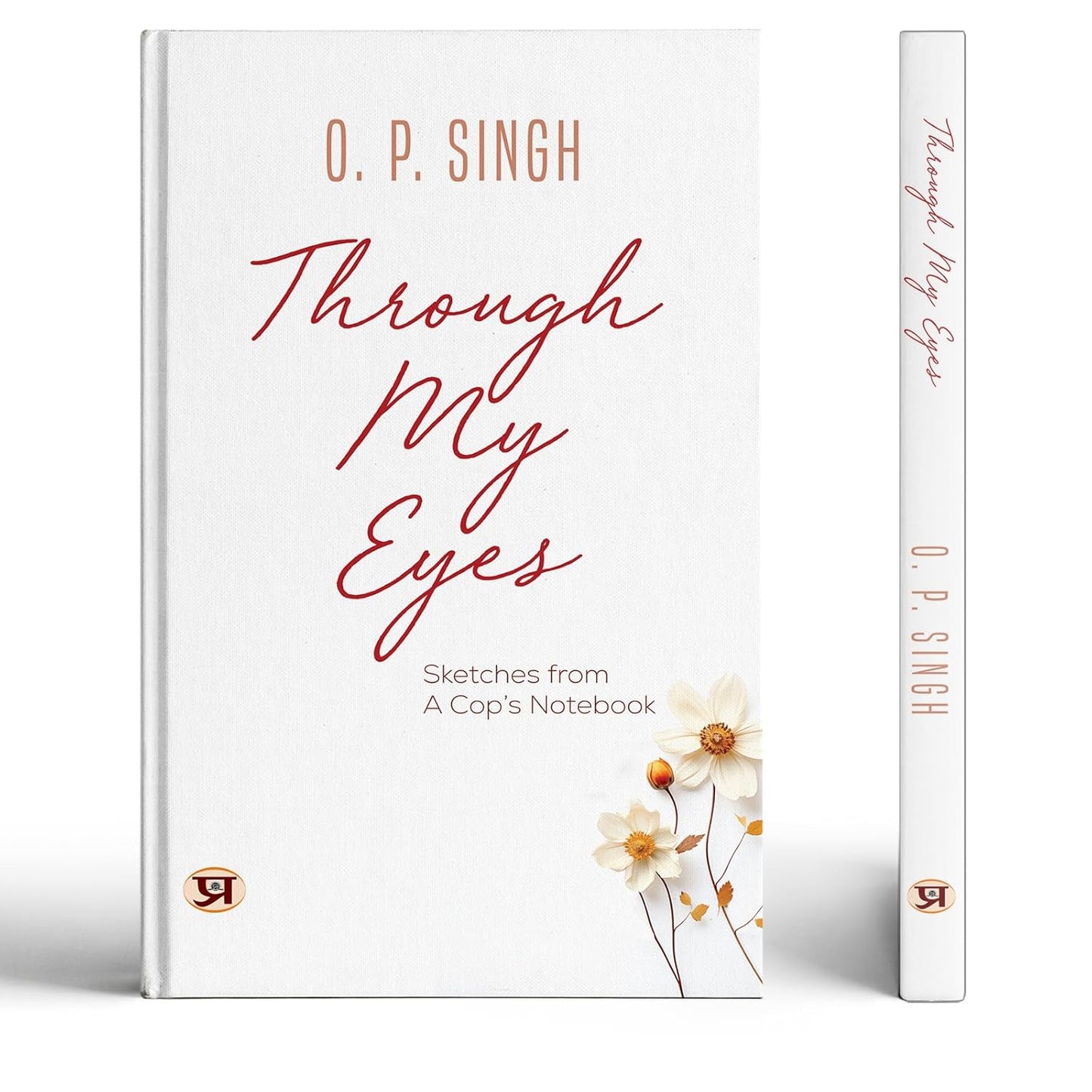 Op Singh Book : Through My Eyes | Sketches From A CopS Notebook | A Police Officers Notebook | Life Journey Of Ips Officer Op Singh-O. P. Singh