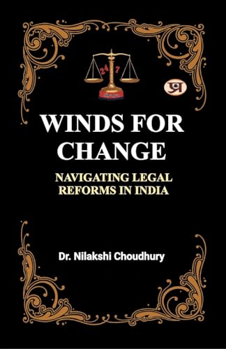 Winds For Change: Propelling Change In The Indian Judiciary-Dr. Nilakshi Choudhury