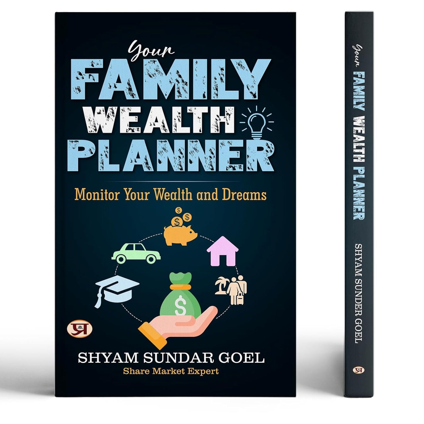 Your Family Wealth Planner: A Complete Financial Organizer Book To Track, Plan & Monitor Wealth Goals For Family Members | Manage Assets, Dreams, Retirement, Education & Legacy | Shyam Sundar Goel-Shyam Sundar Goel