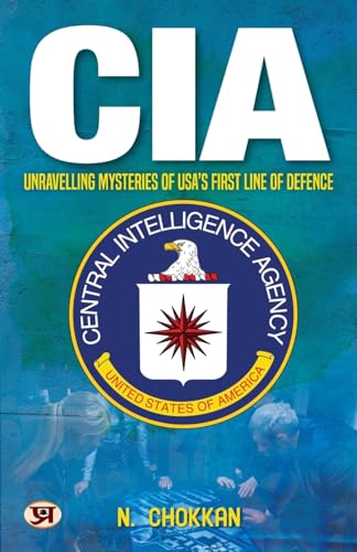 Cia: Unravelling Mysteries Of UsaS First Line Of Defence | N. Chokkan-N. Chokkan