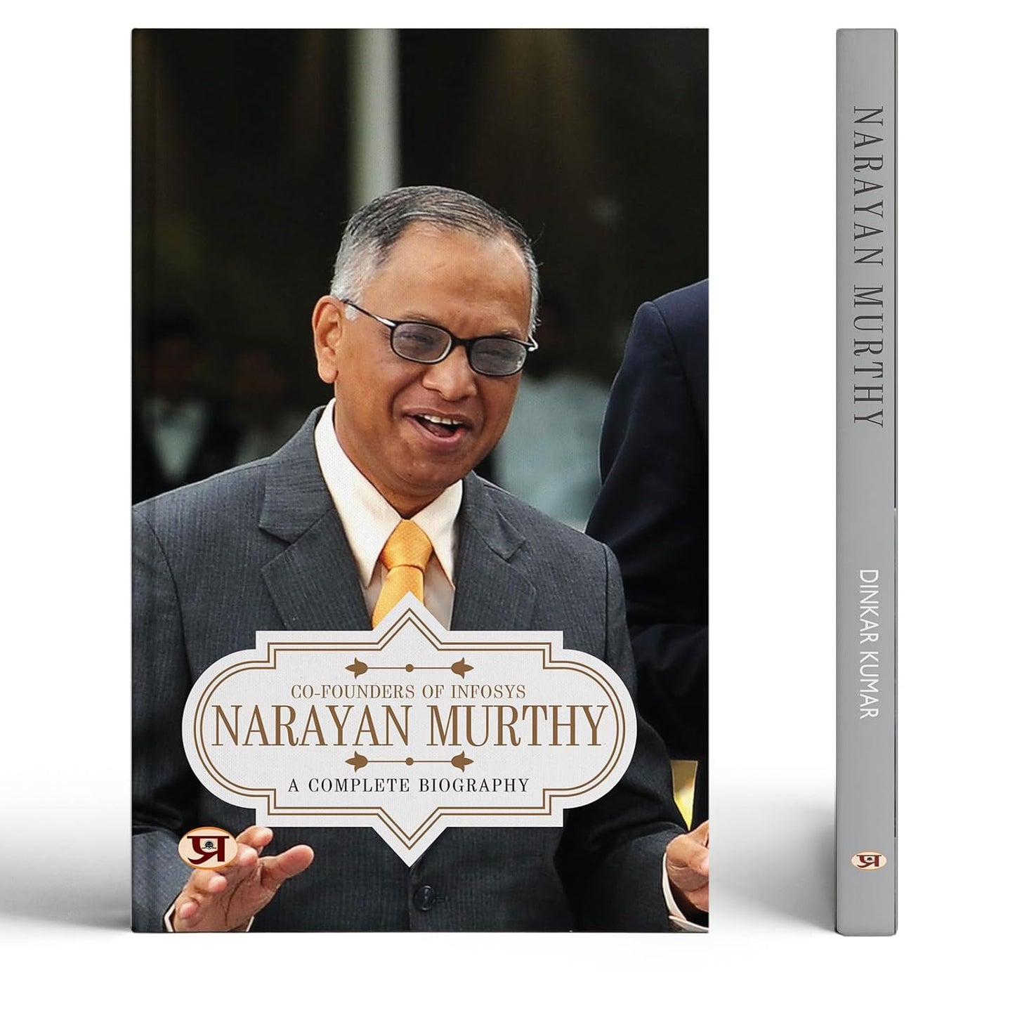 Narayana Murthy: A Complete Biography Of Indian Businessman-Dinkar Kumar