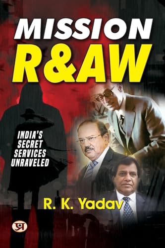 Mission Raw: IndiaS Secret Services Unraveled  Files Of Top Secret Missions Of Indian Raw Spies (True Stories Of Indian Spies) Hindi Edition-R. K. Yadav, Former R&Aw Officer