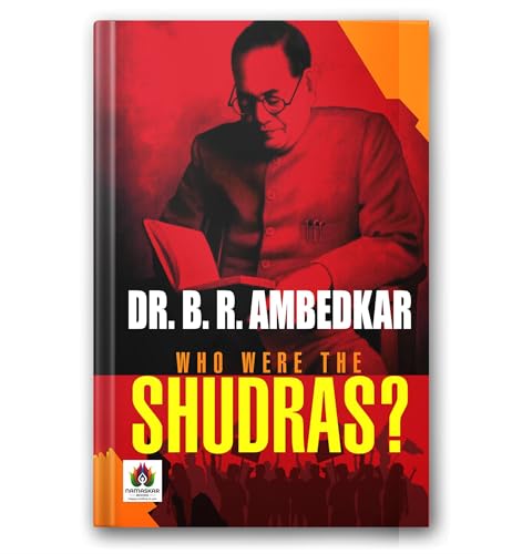 Who Were The Shudras? By Dr. B.R. Ambedkar | History And Origins Of The Shudra Caste | Indian Caste System, Social Hierarchy & Brahmanism Explained | Revolutionary Anti-Caste Untouchable Classic [Premium Paperback - English Edition]-Dr. B. R. Ambedkar