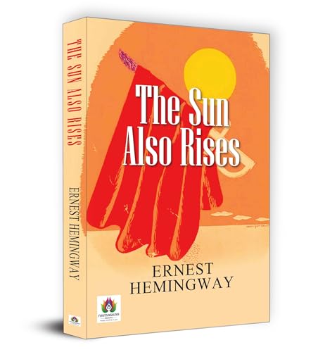 The Sun Also Rises - 1926 Novel By American Writer, Ernest Hemingway-Ernest Hemingway