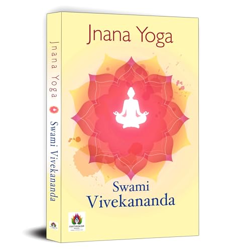 Jnana Yoga (Gyan Yoga) By Swami Vivekananda | A Guide To The Path Of Enlightenment | Achieve Liberation From Maya And Uniting The Inner Self With Universal Consciousness-Swami Vivekanand