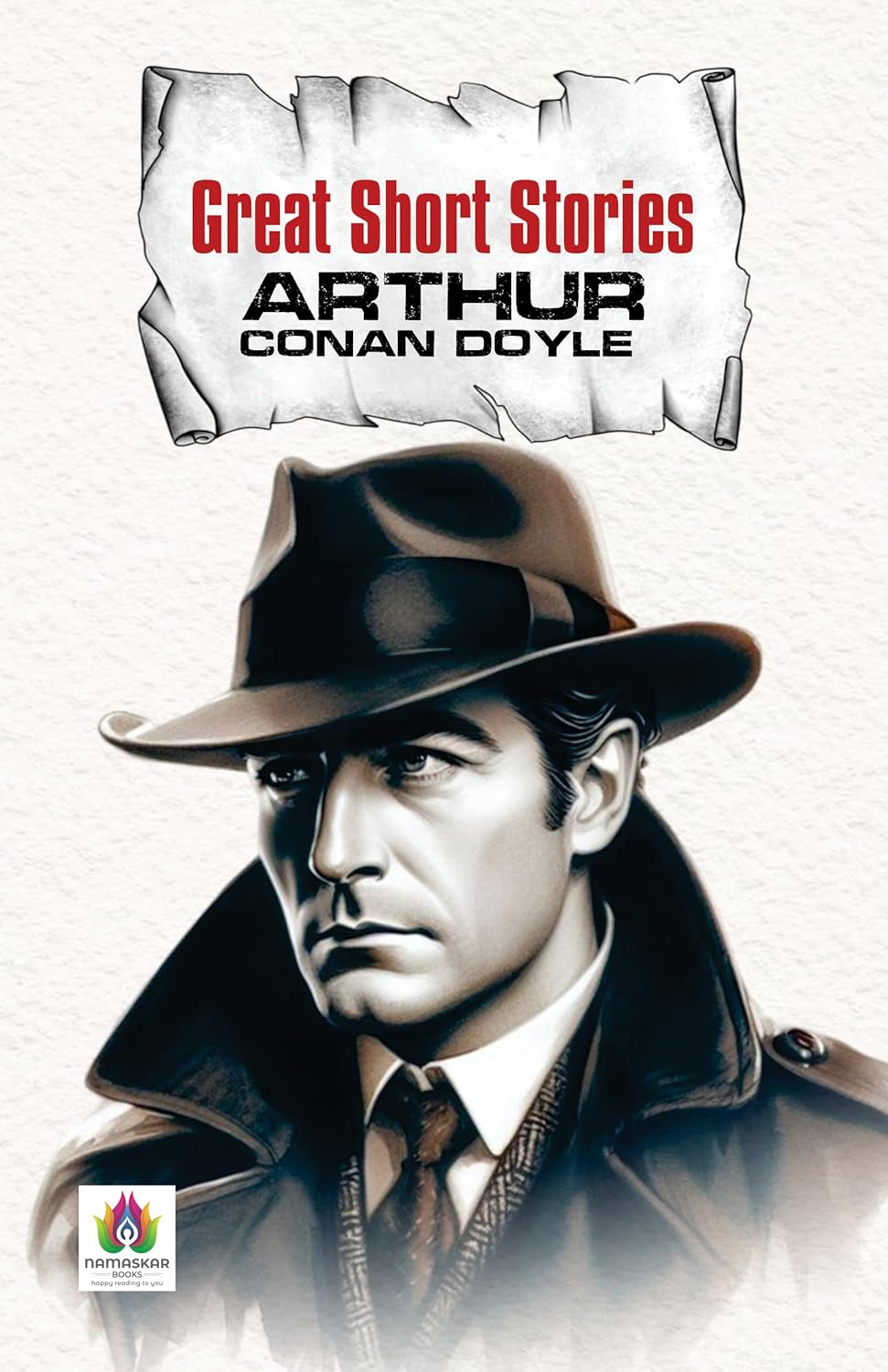 Great Short Stories - Arthur Conan Doyle | Timeless Tales Of Mystery, Crime And Intrigue | Classic Sherlock Holmes Adventures And More | Victorian Detective Fiction [Premium Paperback]-Arthur Conan Doyle