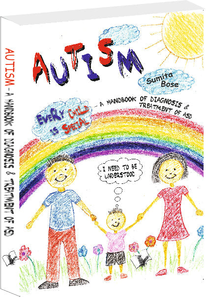 Autism - A Handbook Of Diagnosis & Treatment Of ASD by Sumita Bose