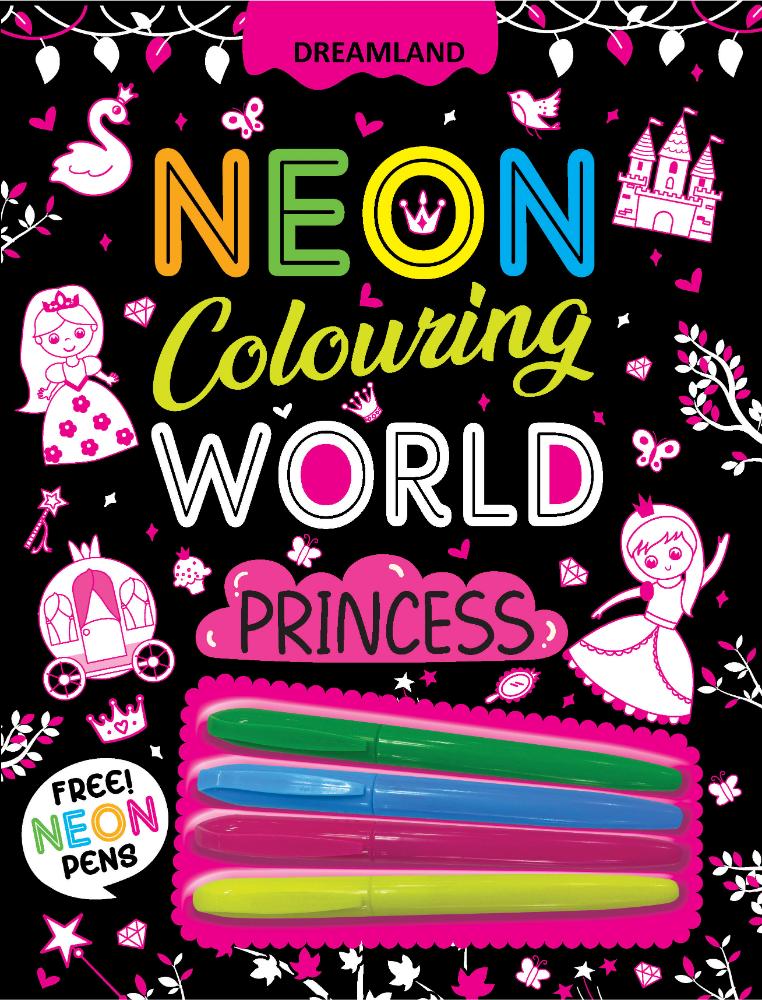Dreamland Publications Princess Neon Colouring World Book for Kids Age 4 - 7 years with Neon Pens