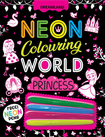Dreamland Publications Princess Neon Colouring World Book for Kids Age 4 - 7 years with Neon Pens