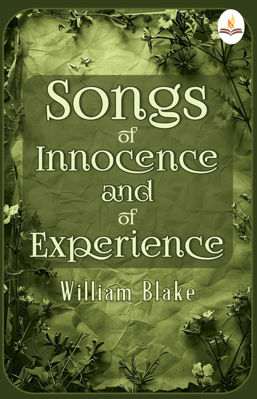 Songs of Innocence and of Experience - William Blake