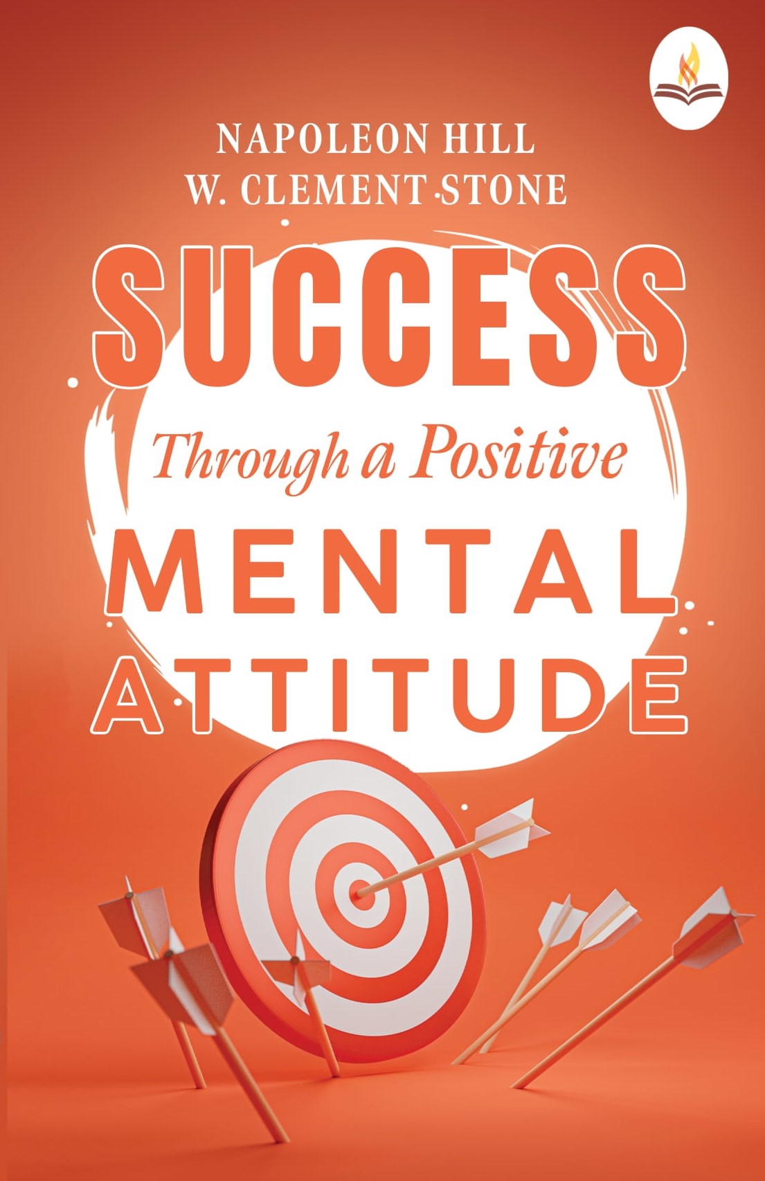 Success Through A Positive Mental Attitude - Napoleon Hill , W. Clement Stone
