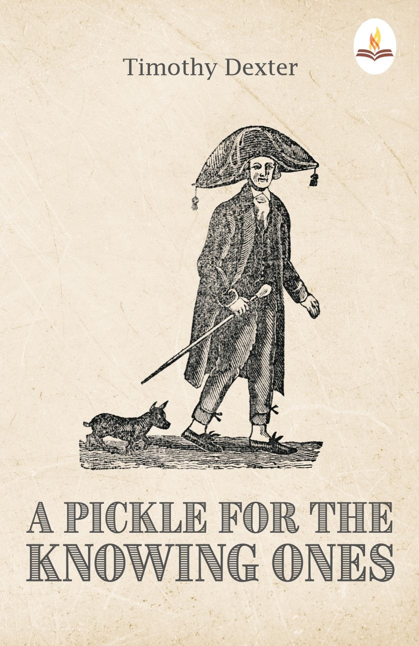 A Pickle for the Knowing - Timothy Dexter