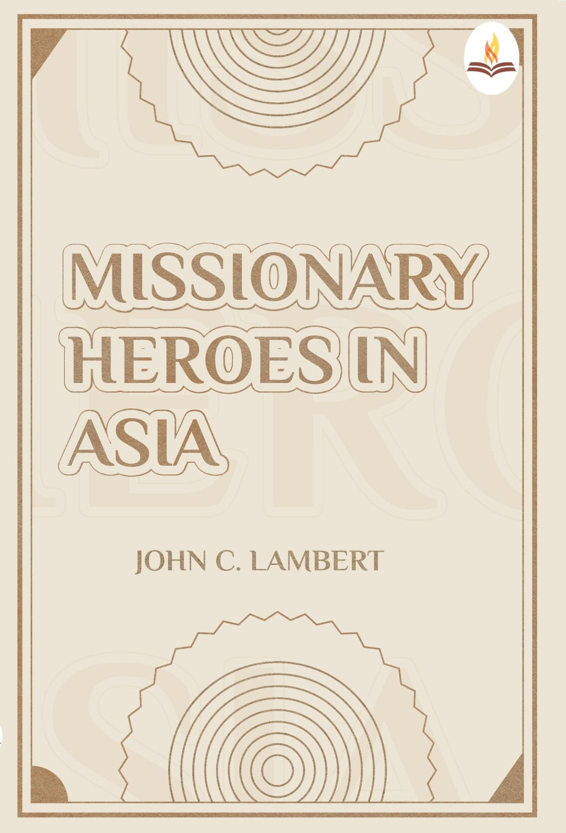Missionary Heroes in Asia - John C. Lambert