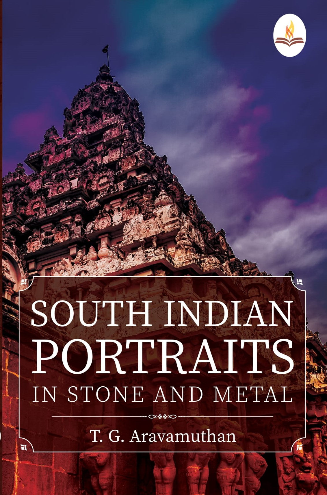 South Indian Portraits in Stone and Metal - T. G. Aravamuthan