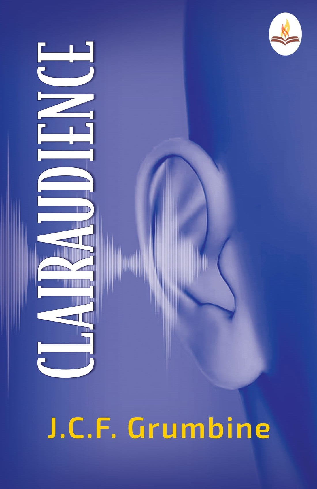 Clairaudience - J. C. F. Grumbine