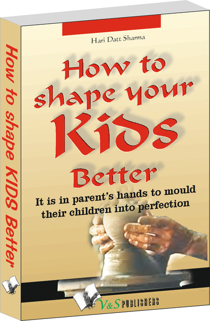 How To Shape Your Kids Better by Hari Dutt Sharma