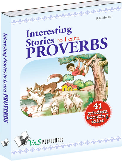 Interesting Stories To Learn Proverbs by R.K. Murthi