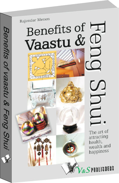 Benefits Of Vaastu & Feng Shui by Rajender Menen