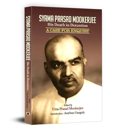 Syama Prasad Mookerjee : His Death In Detention-Uma Prasad Mookerjee