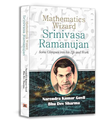 Mathematics Wizard Srinivasa Ramanujan | An Inspirational Biography, Life Journey And Mathematical Contributions Of An Indian Mathematician-Narendra Govil And Bhu Dev Sharma