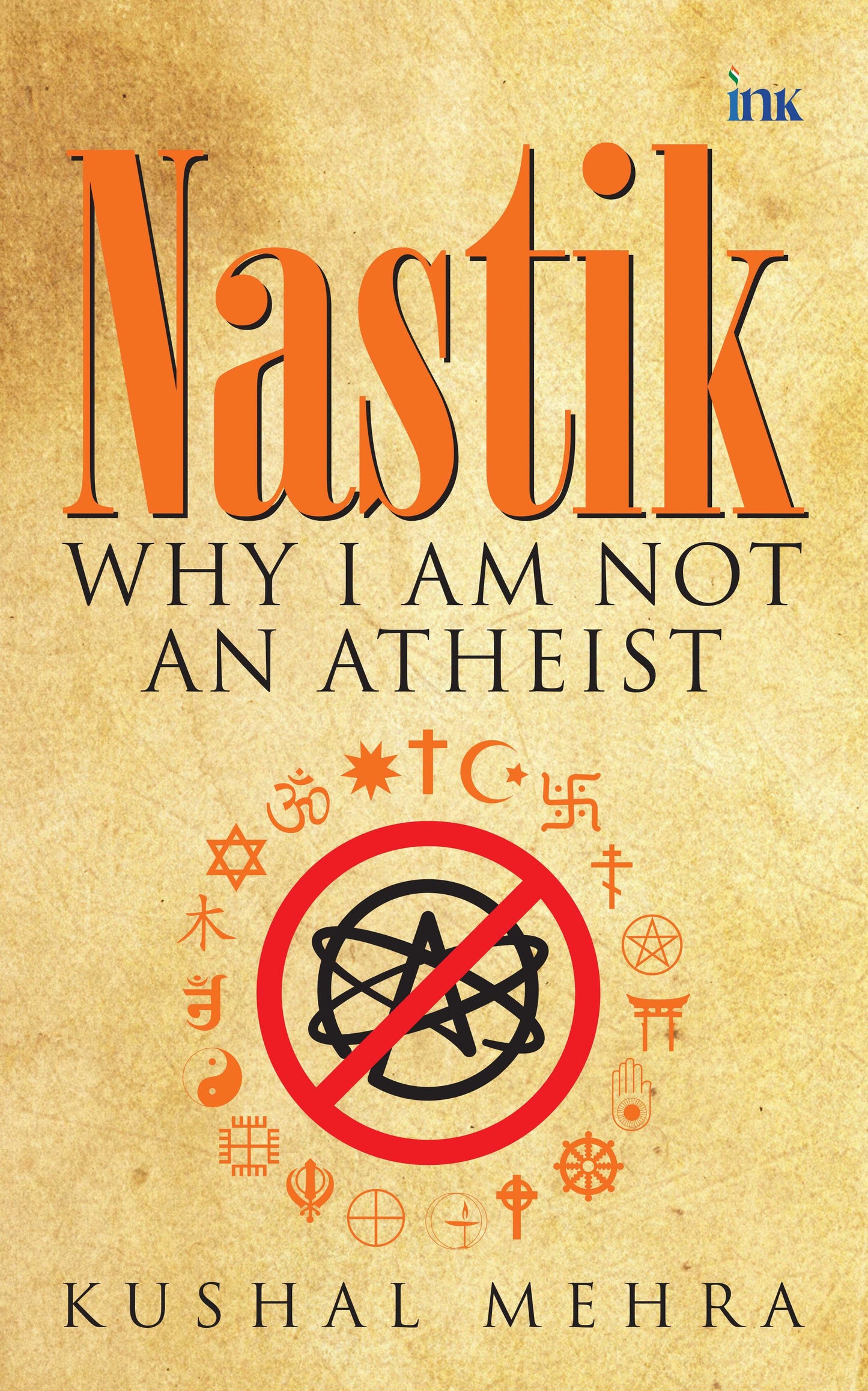 BluOne Ink Nastik: Why I Am Not an Atheist by Kushal Mehra