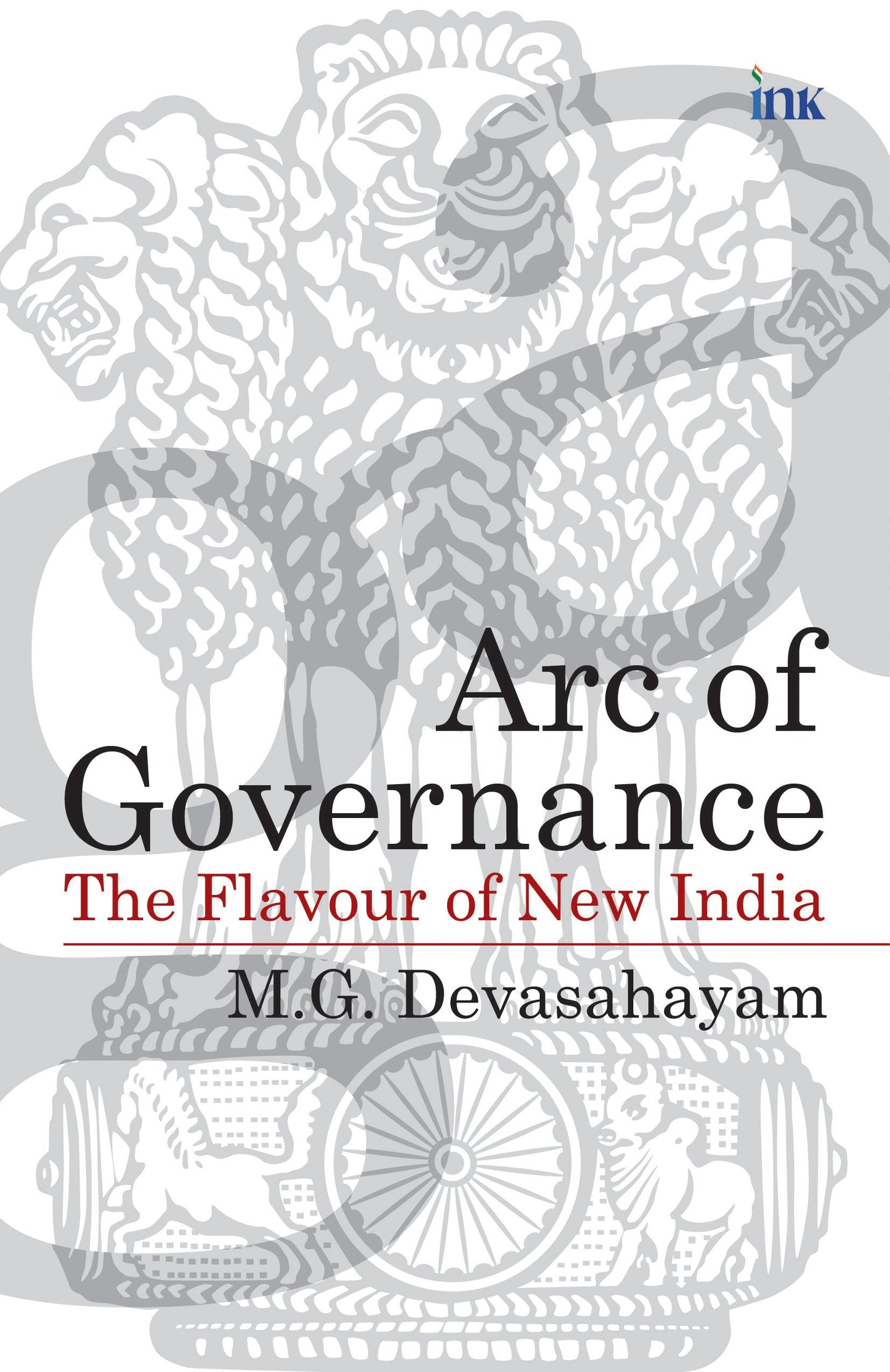 BluOne Ink Arc of Governance: The Flavour of New India by M.G. Devasahayam
