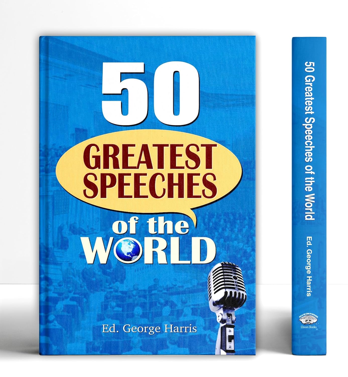 50 Greatest Speeches Of The World: Most Powerful And Motivational Speeches From History | Abraham Lincoln, Hitler, Einstein, Dalai Lama, Abdul Kalam, Mahatma Gandhi, Socrates, Subhash Chandra Bose-Ed. George Harris