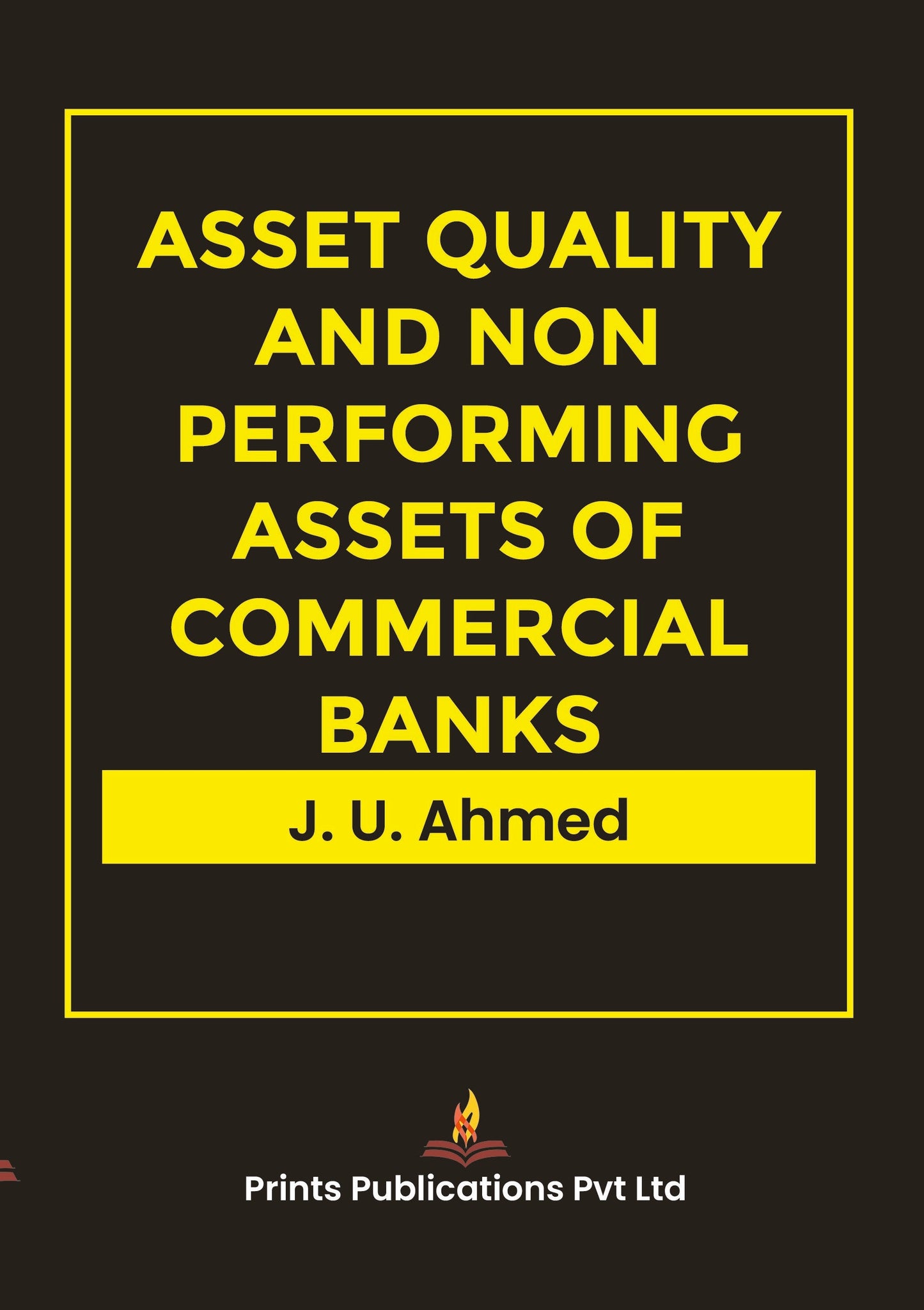 Asset Quality And Non Performing Assets Of Commercial Banks - J U AHMED