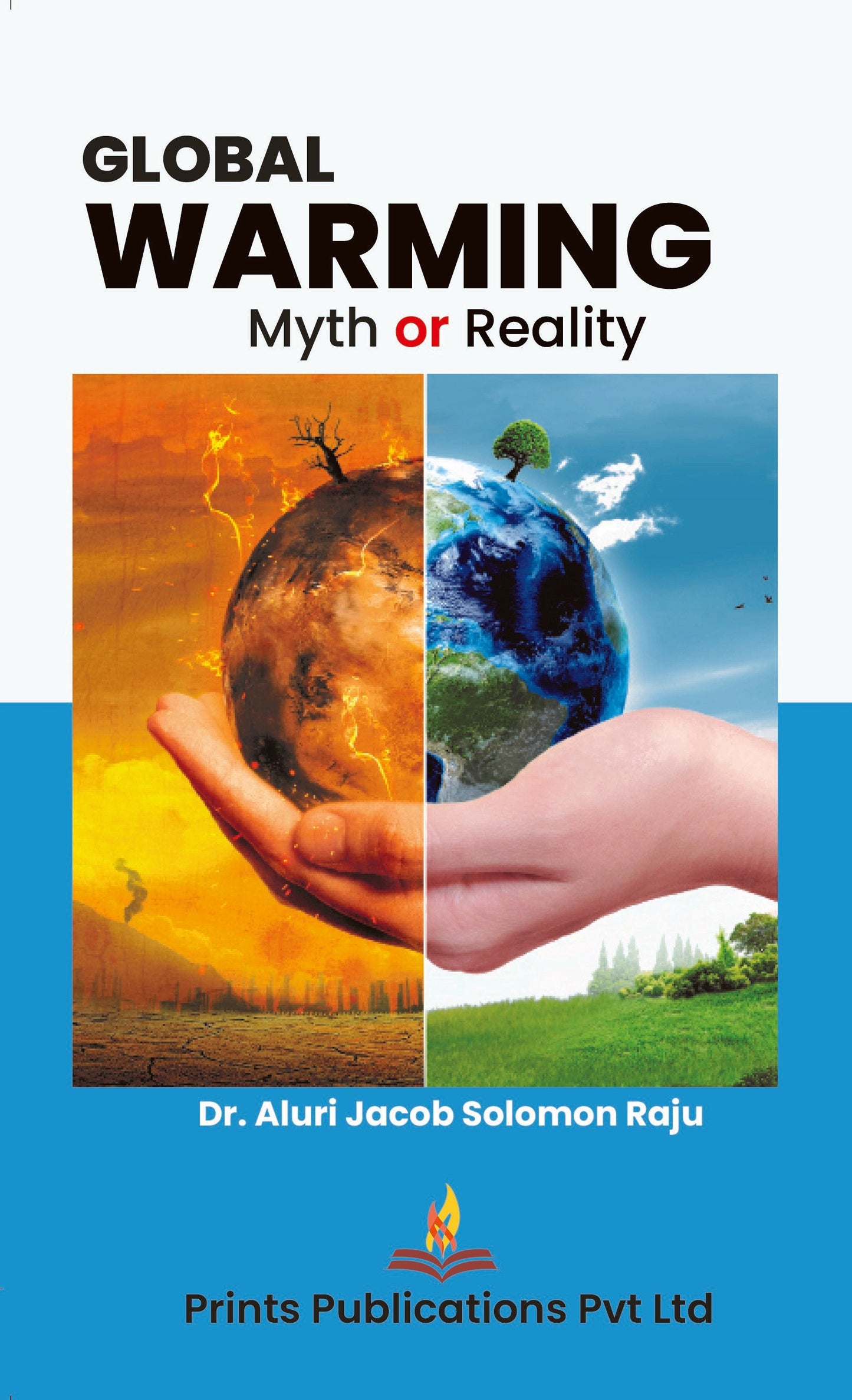 Global Warming : Myth or Reality - DR ALURI JACOB SOLOMON RAJU
