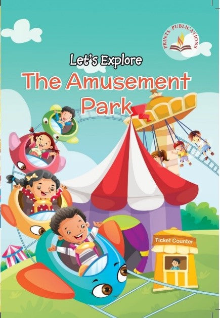 Let's Explore The Amusement Park - Prints Publications Editorial Team