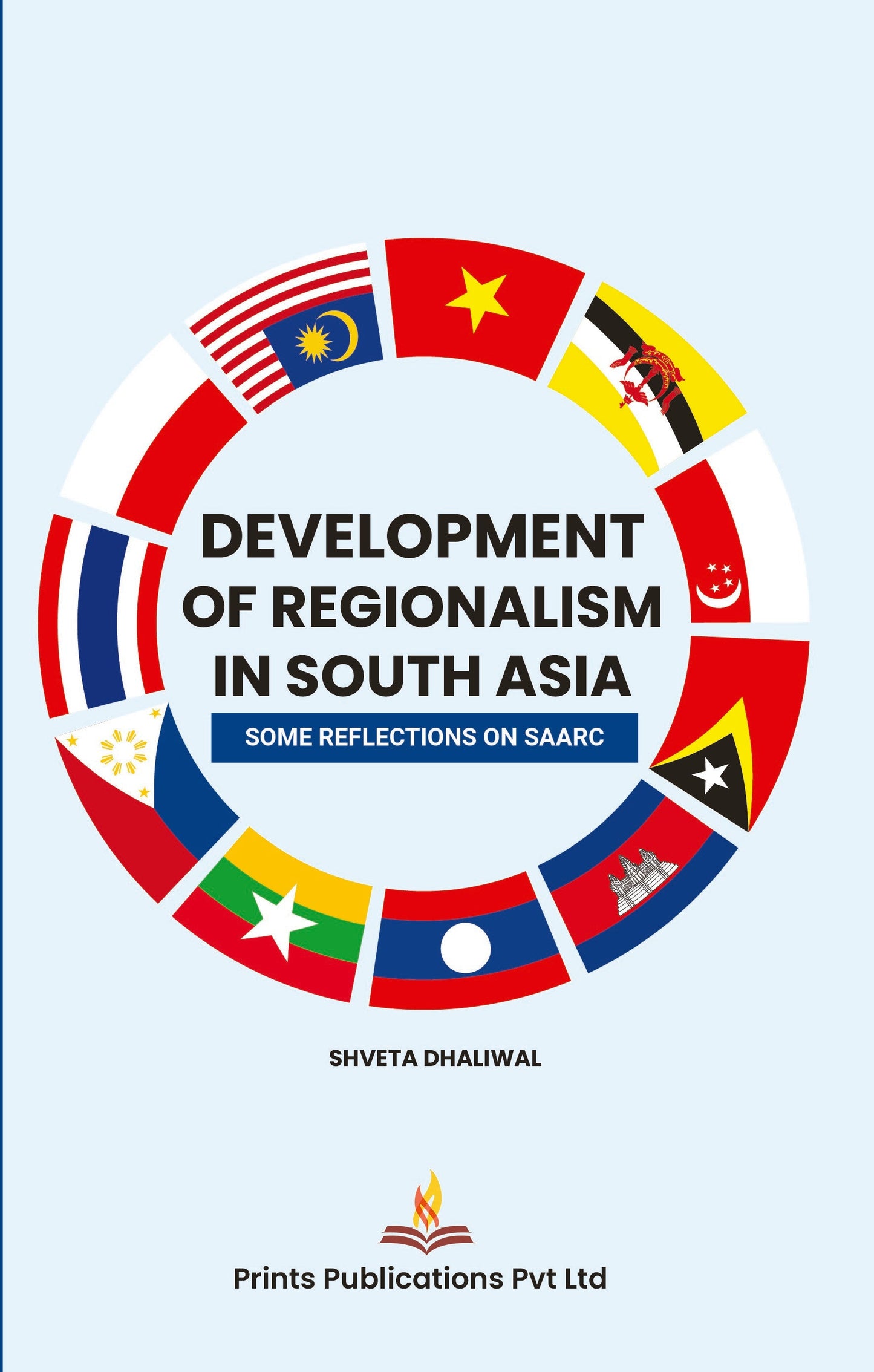 Development of Regionalism in South Asia : Some Reflections on SAARC - Shveta Dhaliwal