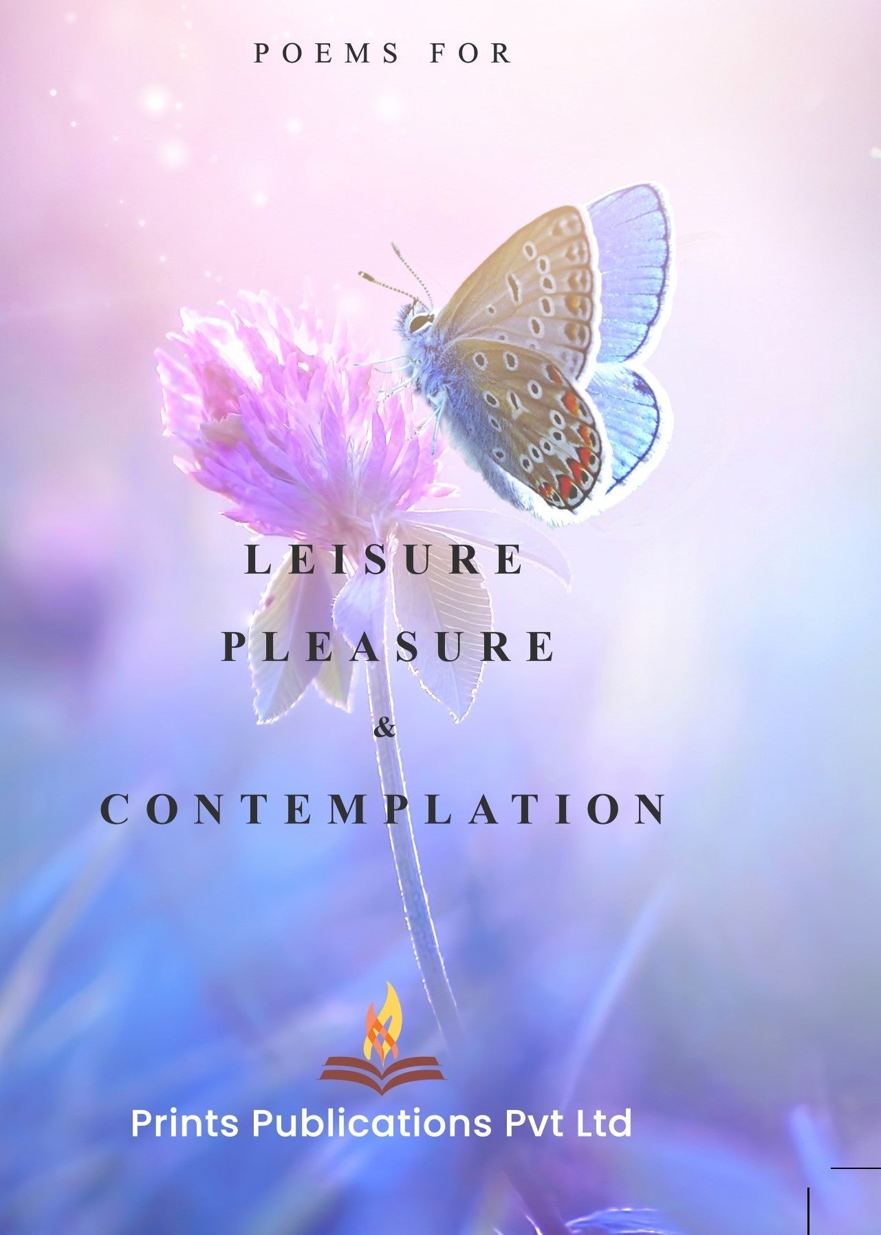 Poems for Leisure Pleasure & Contemplation - Editorial & Research Team of Prints Publications