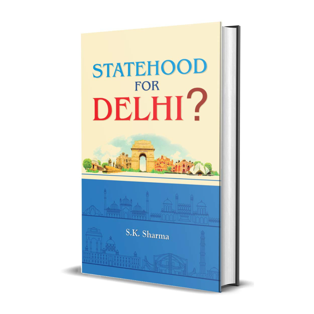 Statehood For Delhi?-S.K. Sharma