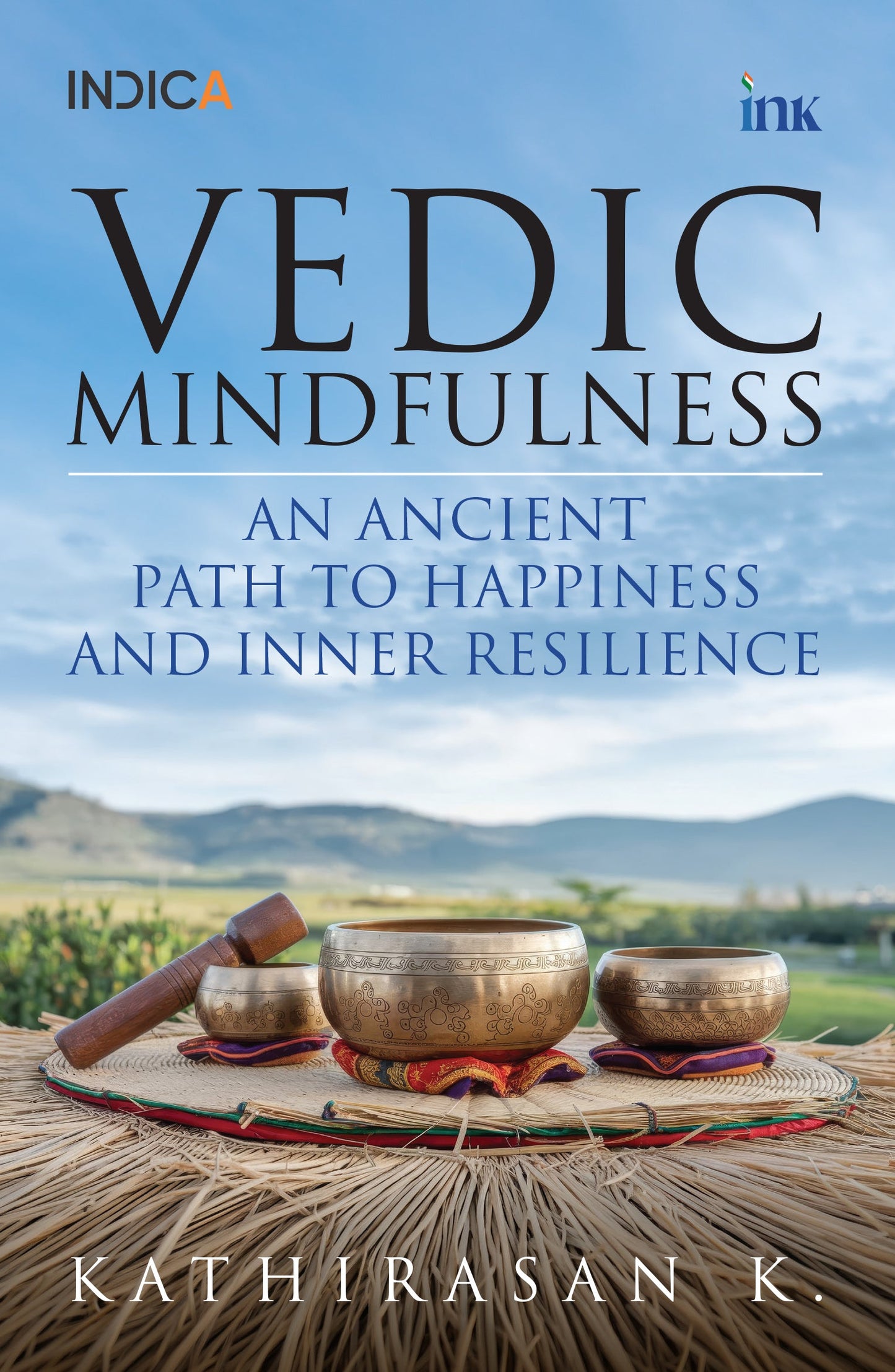 BluOne Ink Vedic Mindfulness: An Ancient Path to Happiness and Inner Resilience by Kathirasan K.