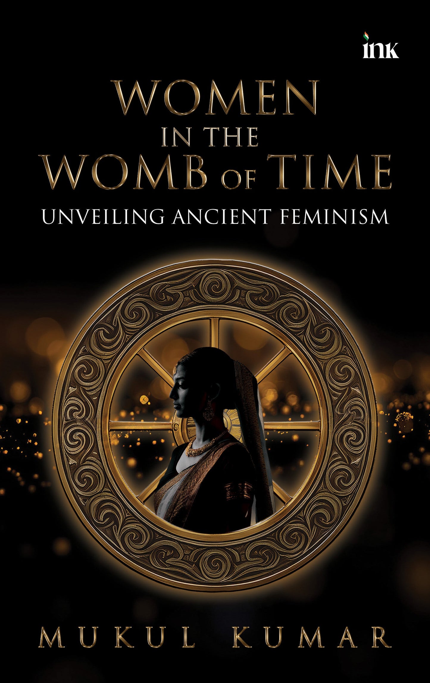 BluOne Ink Women in the Womb of Time: Unveiling Ancient Feminism by Mukul Kumar